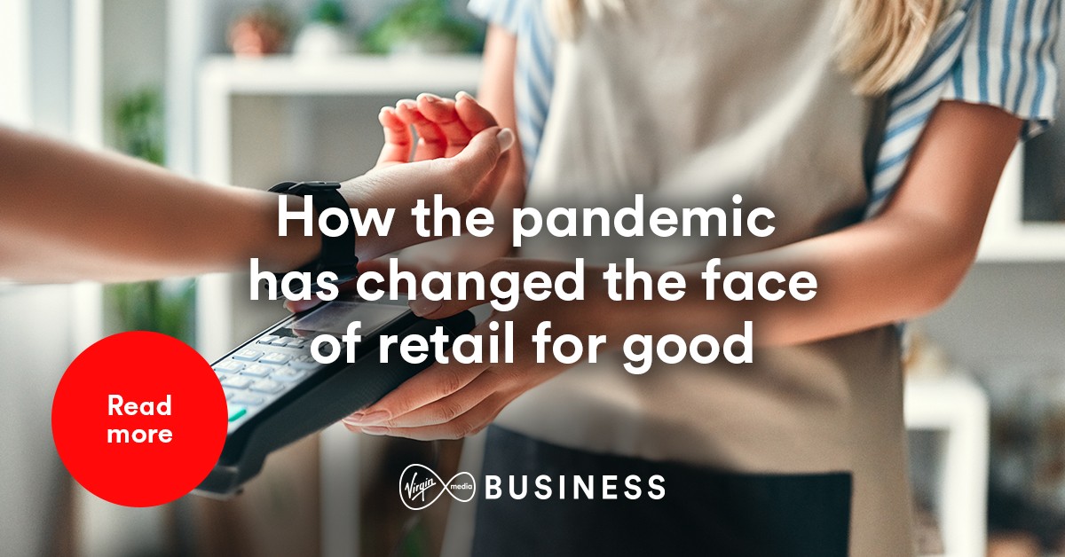 How the pandemic has changed retail for good | Virgin Media Business