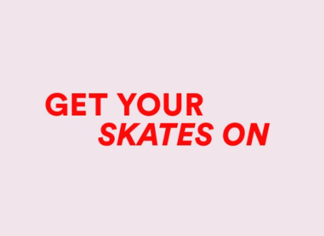 Get your skates on